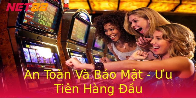 An Toàn Và Bảo Mật - Ưu Tiên Hàng Đầu An Toàn Và Bảo Mật - Ưu Tiên Hàng Đầu