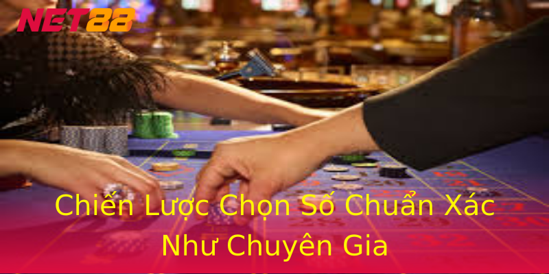 Chiến Lược Chọn Số Chuẩn Xác Như Chuyên Gia Chiến Lược Chọn Số Chuẩn Xác Như Chuyên Gia