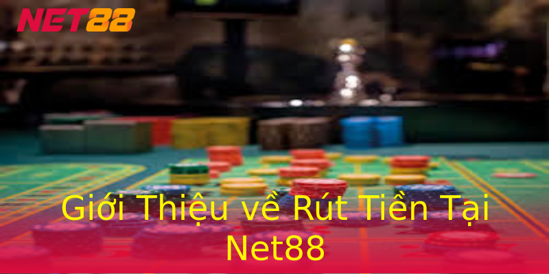 Giới Thiệu về Rút Tiền Tại Net88 Giới Thiệu về Rút Tiền Tại Net88