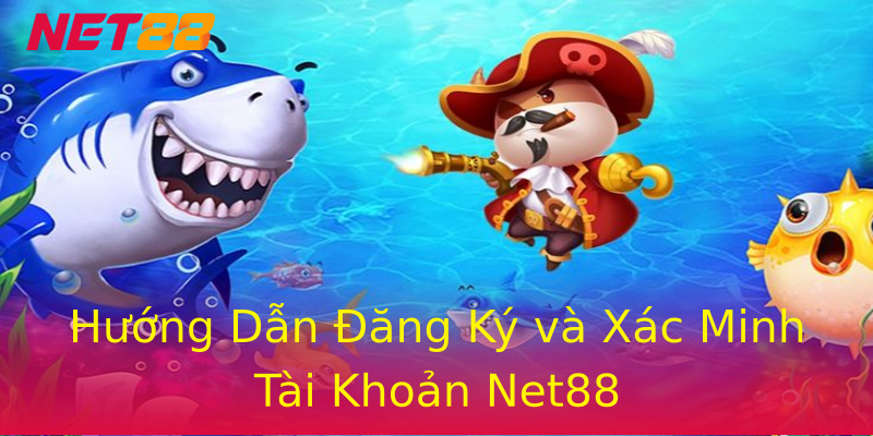 Hướng Dẫn Đăng Ký và Xác Minh Tài Khoản Net88 Hướng Dẫn Đăng Ký và Xác Minh Tài Khoản Net88