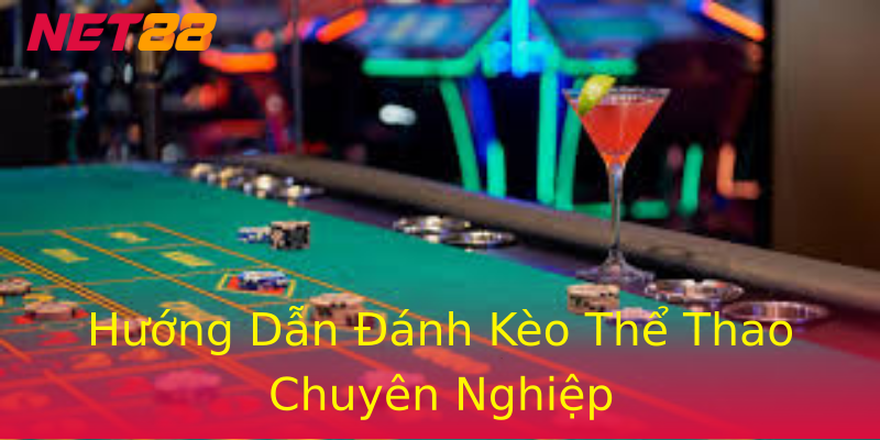 Hướng Dẫn Đánh Kèo Thể Thao Chuyên Nghiệp Hướng Dẫn Đánh Kèo Thể Thao Chuyên Nghiệp