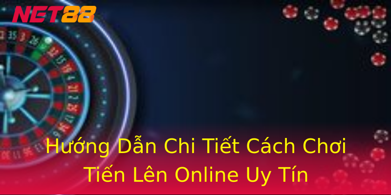 Hướng Dẫn Chi Tiết Cách Chơi Tiến Lên Online Uy Tín Hướng Dẫn Chi Tiết Cách Chơi Tiến Lên Online Uy Tín