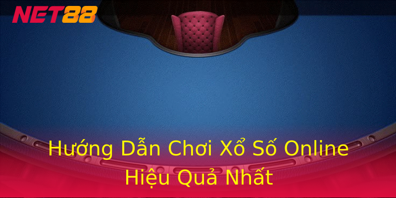 Hướng Dẫn Chơi Xổ Số Online Hiệu Quả Nhất Hướng Dẫn Chơi Xổ Số Online Hiệu Quả Nhất