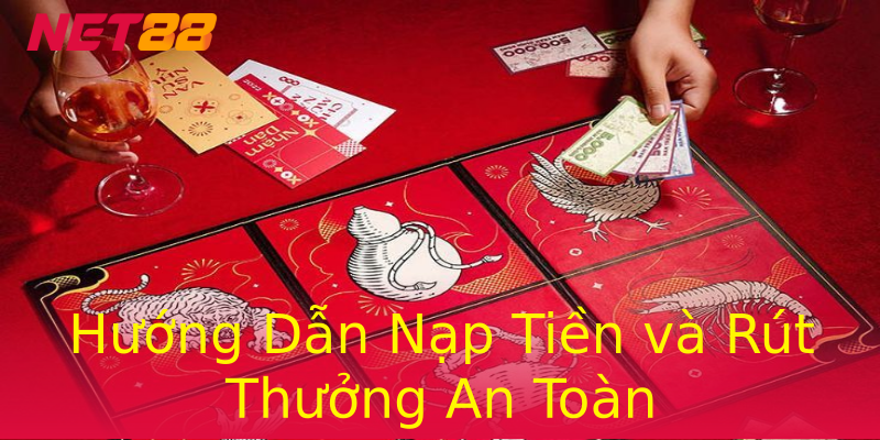Hướng Dẫn Nạp Tiền và Rút Thưởng An Toàn Hướng Dẫn Nạp Tiền và Rút Thưởng An Toàn