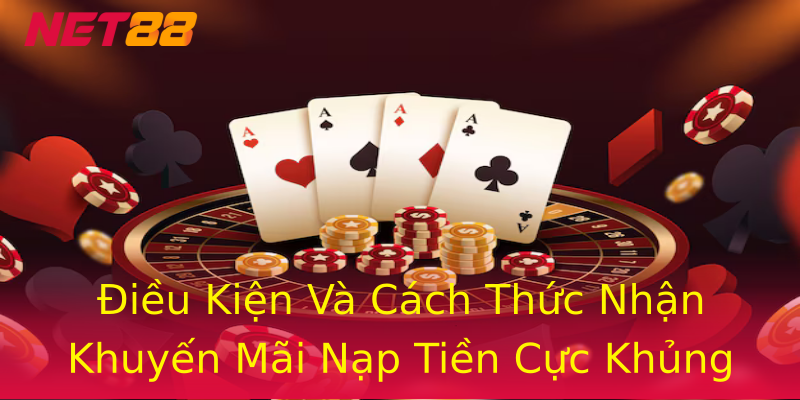 Điều Kiện Và Cách Thức Nhận Khuyến Mãi Nạp Tiền Cực Khủng Điều Kiện Và Cách Thức Nhận Khuyến Mãi Nạp Tiền Cực Khủng