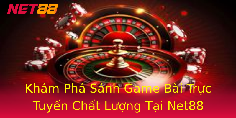 Khám Phá Sảnh Game Bài Trực Tuyến Chất Lượng Tại Net88 Khám Phá Sảnh Game Bài Trực Tuyến Chất Lượng Tại Net88