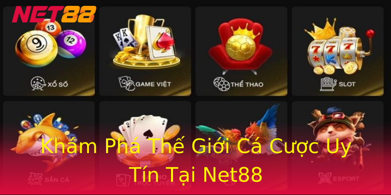 Khám Phá Thế Giới Cá Cược Uy Tín Tại Net88 Khám Phá Thế Giới Cá Cược Uy Tín Tại Net88