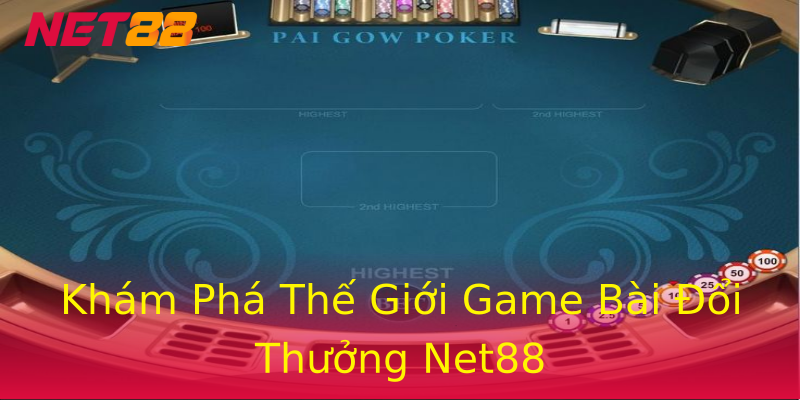 Khám Phá Thế Giới Game Bài Đổi Thưởng Net88 Khám Phá Thế Giới Game Bài Đổi Thưởng Net88