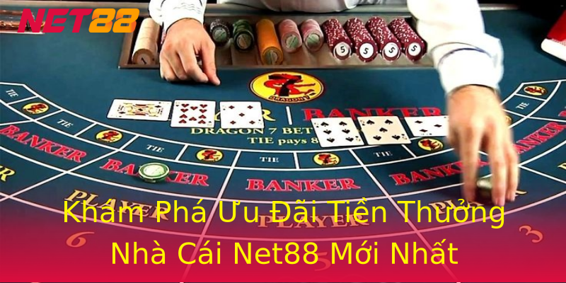 Khám Phá Ưu Đãi Tiền Thưởng Nhà Cái Net88 Mới Nhất Khám Phá Ưu Đãi Tiền Thưởng Nhà Cái Net88 Mới Nhất