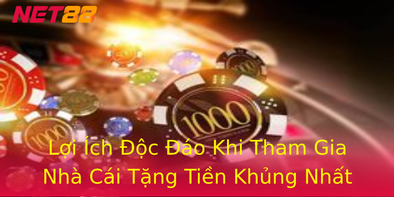 Lợi Ích Độc Đáo Khi Tham Gia Nhà Cái Tặng Tiền Khủng Nhất Lợi Ích Độc Đáo Khi Tham Gia Nhà Cái Tặng Tiền Khủng Nhất