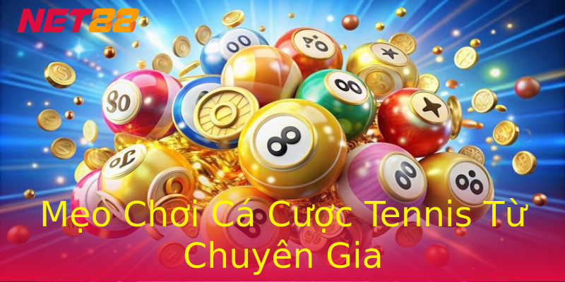 Mẹo Chơi Cá Cược Tennis Từ Chuyên Gia Mẹo Chơi Cá Cược Tennis Từ Chuyên Gia