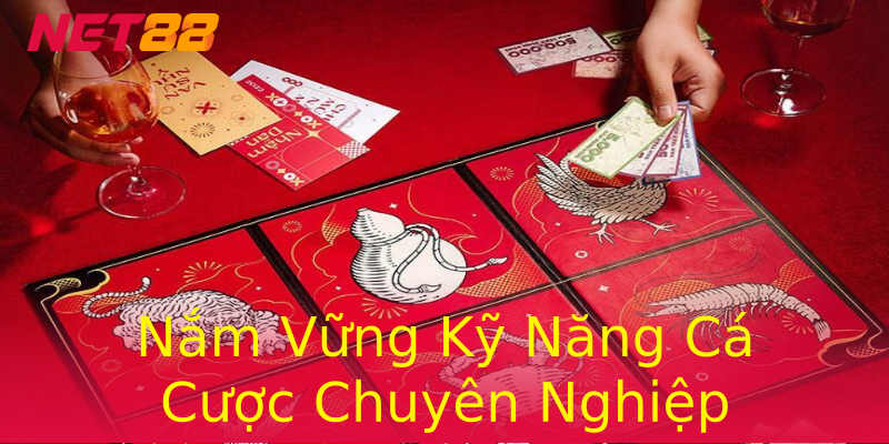 Nắm Vững Kỹ Năng Cá Cược Chuyên Nghiệp Nắm Vững Kỹ Năng Cá Cược Chuyên Nghiệp
