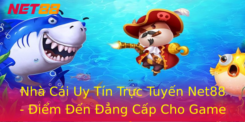 Nhà Cái Uy Tín Trực Tuyến Net88 - Điểm Đến Đẳng Cấp Cho Game Thủ Nhà Cái Uy Tín Trực Tuyến Net88 - Điểm Đến Đẳng Cấp Cho Game Thủ
