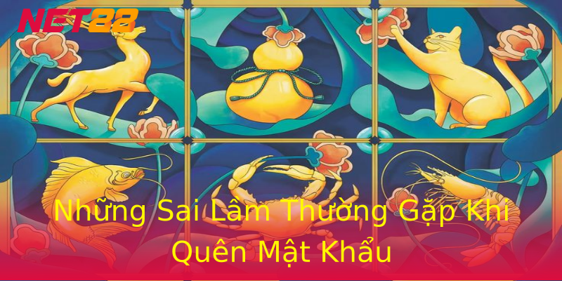 Những Sai Lầm Thường Gặp Khi Quên Mật Khẩu Những Sai Lầm Thường Gặp Khi Quên Mật Khẩu