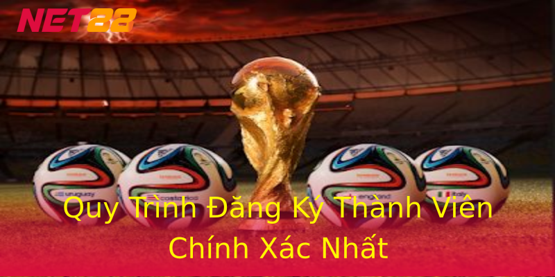 Quy Trình Đăng Ký Thành Viên Chính Xác Nhất Quy Trình Đăng Ký Thành Viên Chính Xác Nhất