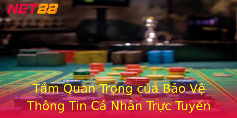 Tầm Quan Trọng của Bảo Vệ Thông Tin Cá Nhân Trực Tuyến Tầm Quan Trọng của Bảo Vệ Thông Tin Cá Nhân Trực Tuyến