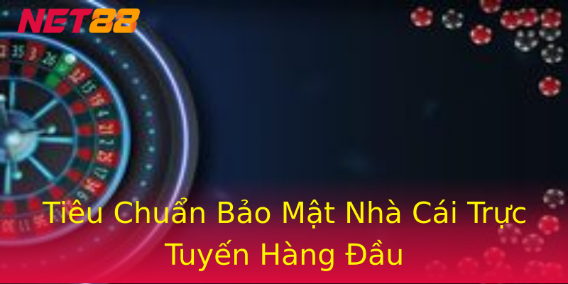 Tiêu Chuẩn Bảo Mật Nhà Cái Trực Tuyến Hàng Đầu Tiêu Chuẩn Bảo Mật Nhà Cái Trực Tuyến Hàng Đầu