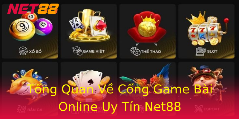 Tổng Quan Về Cổng Game Bài Online Uy Tín Net88 Tổng Quan Về Cổng Game Bài Online Uy Tín Net88
