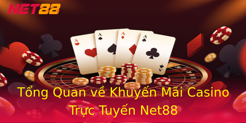 Tổng Quan về Khuyến Mãi Casino Trực Tuyến Net88 Tổng Quan về Khuyến Mãi Casino Trực Tuyến Net88