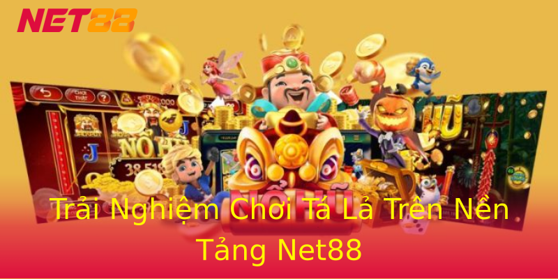 Trải Nghiệm Chơi Tá Lả Trên Nền Tảng Net88 Trải Nghiệm Chơi Tá Lả Trên Nền Tảng Net88