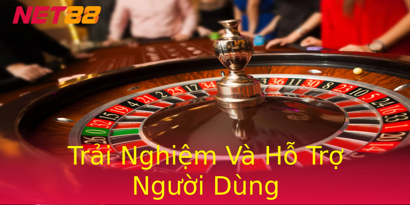 Trải Nghiệm Và Hỗ Trợ Người Dùng Trải Nghiệm Và Hỗ Trợ Người Dùng